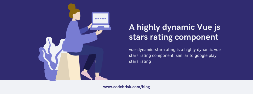 A Highly Dynamic Vue Stars Rating Component for Vue Js